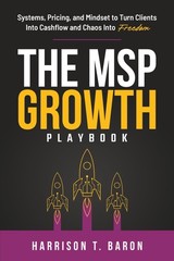 The MSP Growth Playbook: Systems, Pricing, and Mindset to Turn Clients into…